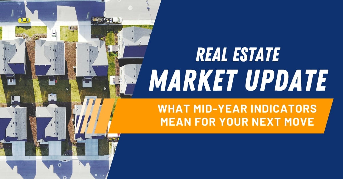 Real Estate Market Update: What Mid-Year Indicators Mean for Your Next Move
