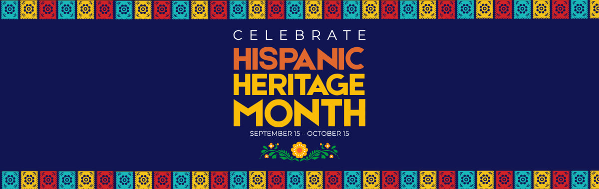 Bold graphic reading Celebrate Hispanic Heritage Month, September 15 to October 15, in orange and yellow text on a navy background, bordered by red, yellow, and turquoise papel picado banners and a decorative floral design