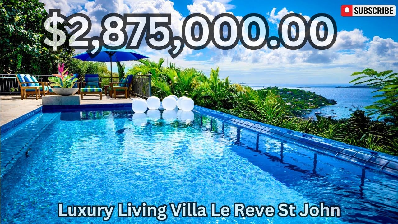 Luxury Living in St. John: Touring $2,875,000.00 Villa Le Reve with Stunning Caribbean Views