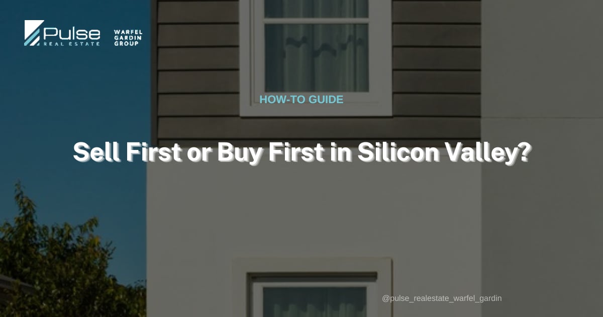 Sell First or Buy First in Silicon Valley? A Clear Guide for Move-Up Owners
