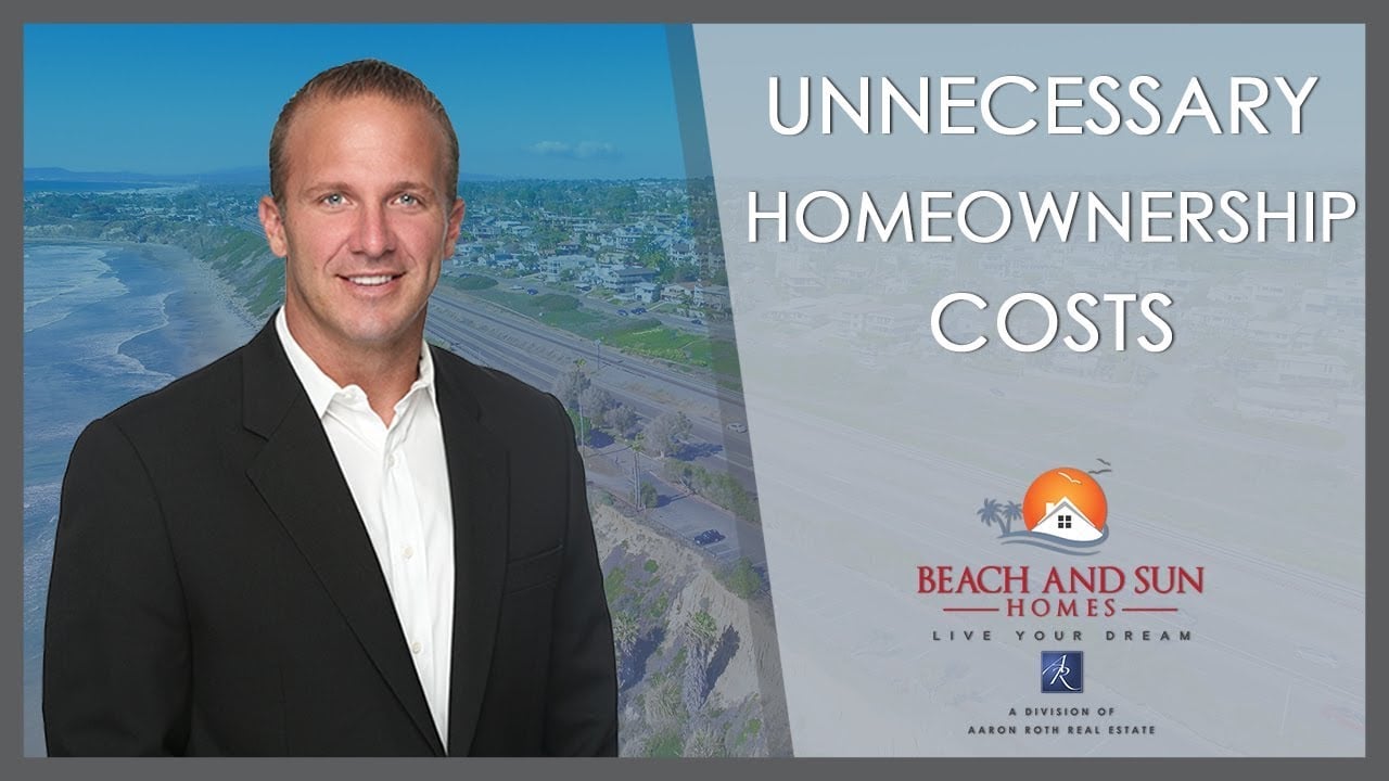 San Diego Real Estate: Unnecessary Homeownership Costs