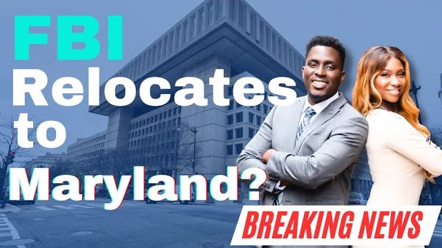 Real Estate Update | FBI Headquarters moves to Maryland.