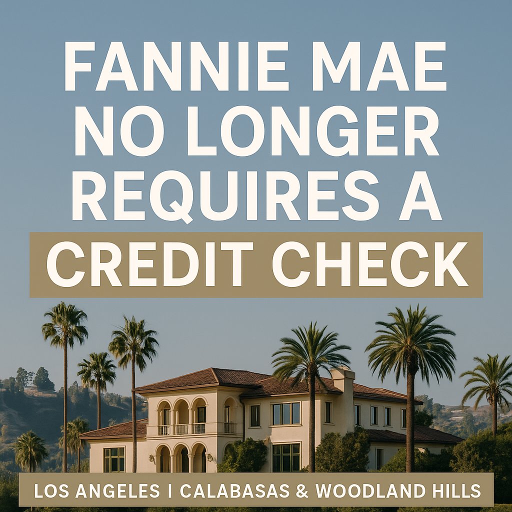 Fannie Mae No Longer Requires a Credit Check, What This Means for Home Buyers in Los Angeles, Calabasas & Woodland Hills and Beyond cover