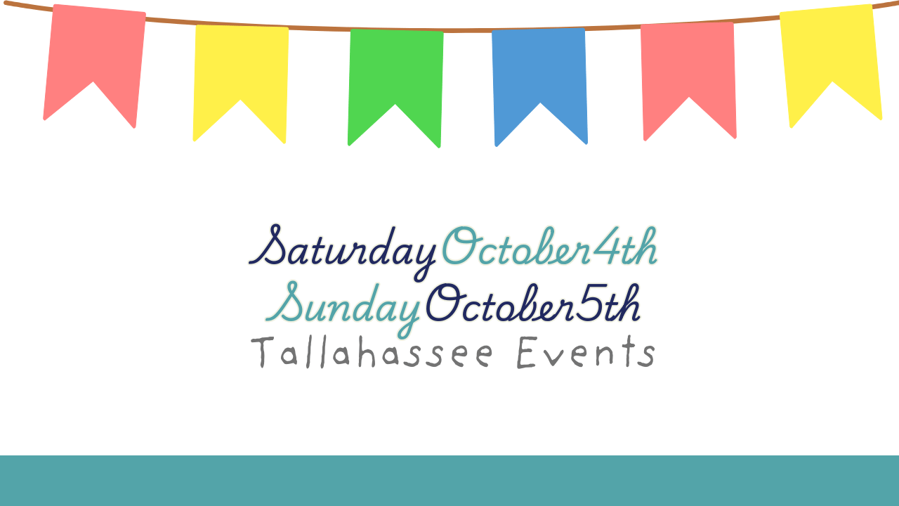 Saturday October 4th and Sunday October 5th Tallahassee Events