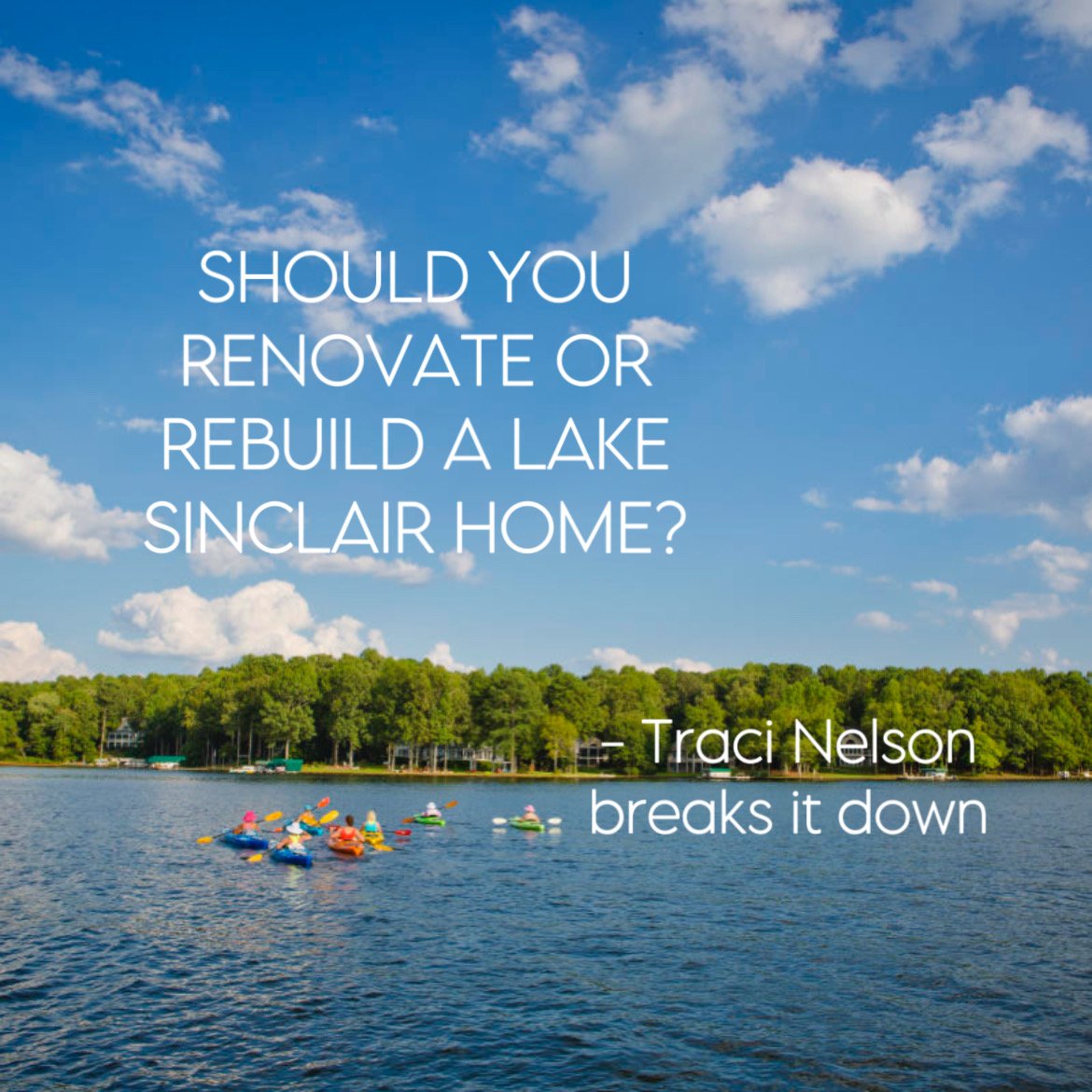 Should You Renovate or Rebuild a Lake Sinclair Home? Traci Nelson Breaks It Down