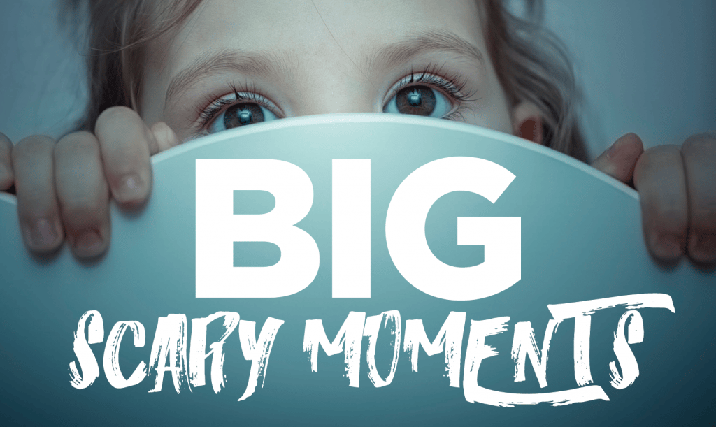 Big Scary Moments