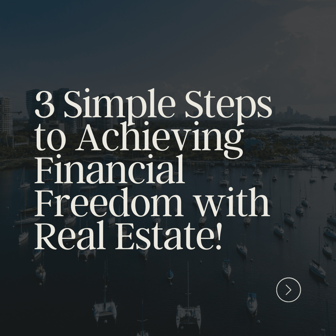 Achieving Financial Freedom with Miami Real Estate Investing - 3 Easy Steps