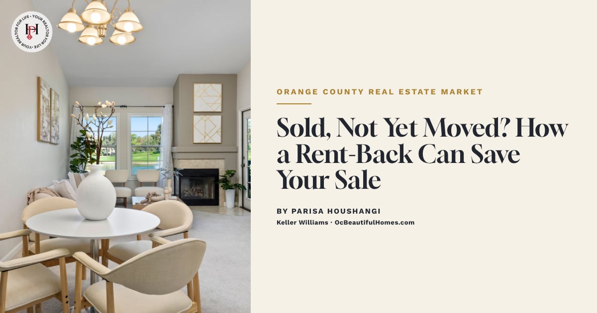 Sold, Not Yet Moved? How a Rent-Back Can Save Your Orange County Sale