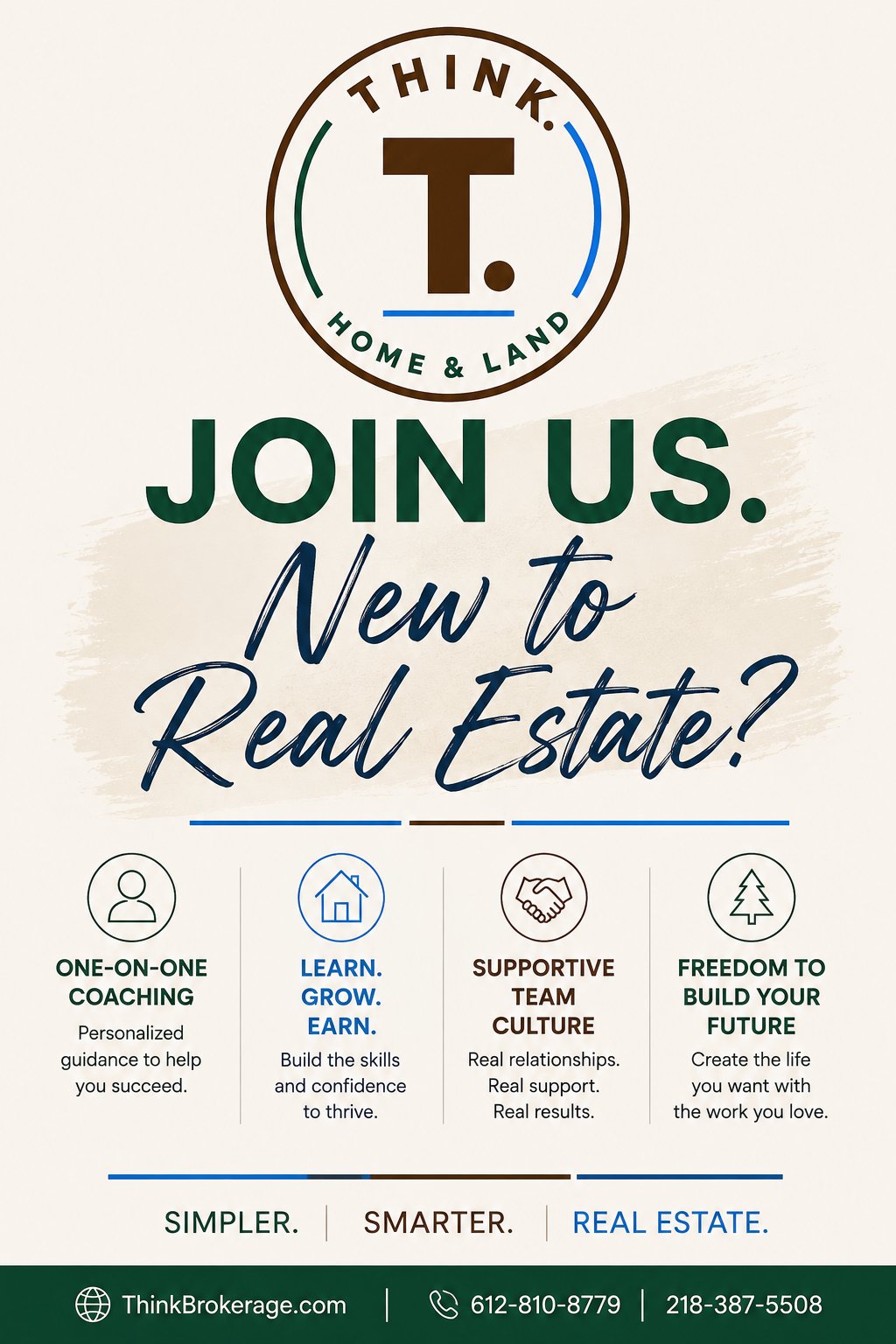 THINK. Home & Land Thinking about a career in Real Estate?