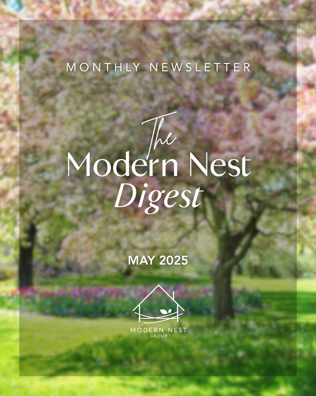 The Modern Nest Digest | May 2025