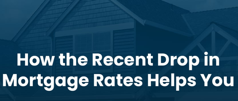 How the Recent Dip in Mortgage Rates Helps Your Bottom Line