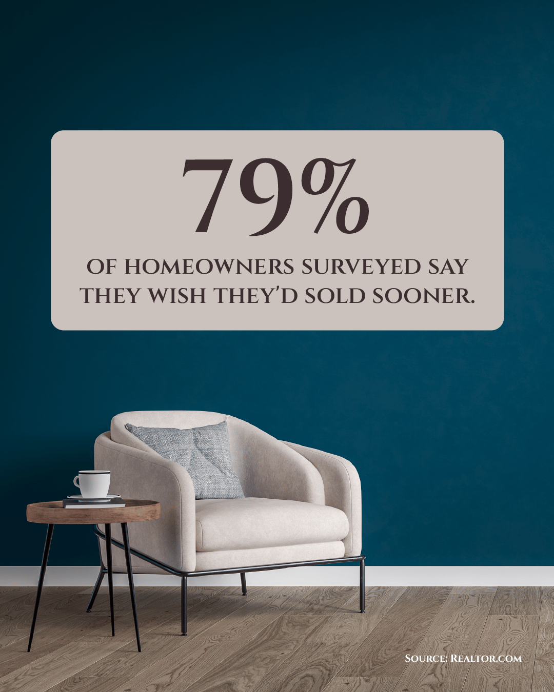 Learn Why 79% of Homeowners Wish They’d Sold Sooner