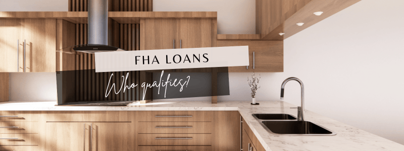 FHA Loans – Who Qualifies?