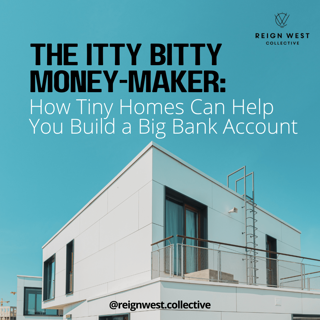 The Itty Bitty Money-Maker: How Tiny Homes Can Help You Build a Big Bank Account