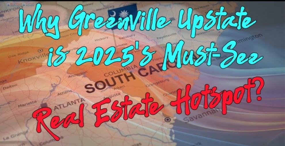 Why Greenville Upstate is 2025 Must See Real Estate Hotspot!