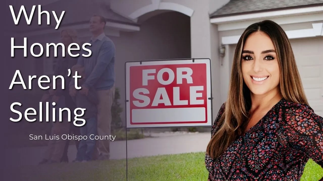 Why Homes Aren’t Selling in San Luis Obispo County Right Now