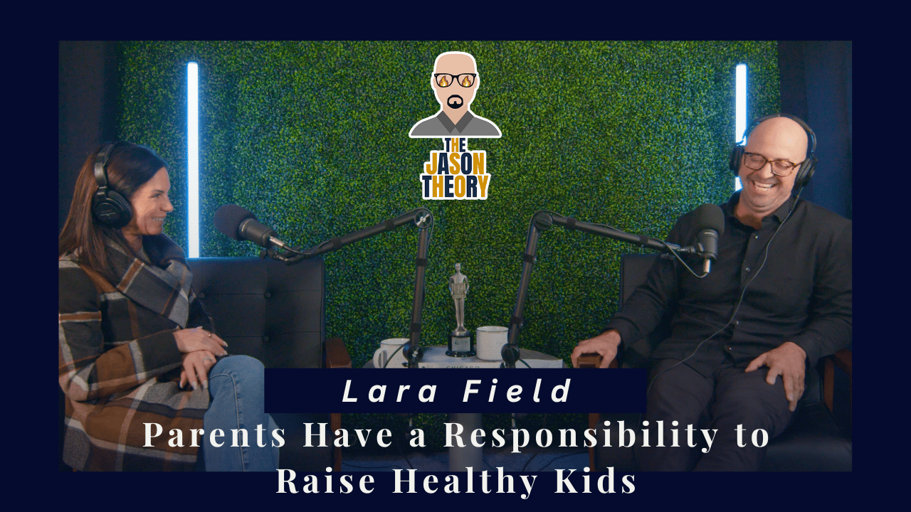 S3 E11 Parents Have a Responsibility to Raise Healthy Kids w/ Lara Field