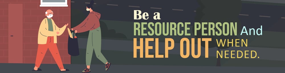 Be a resource person and help out when needed.