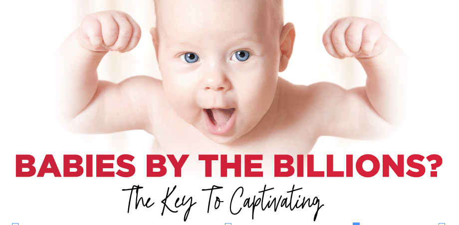 Babies by the Billions