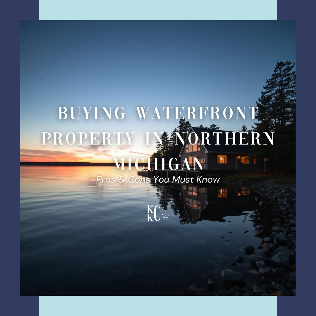 Buying Waterfront Property in Northern Michigan: Pros and Cons