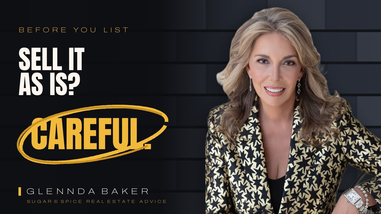 Glennda Baker’s real estate advice graphic: “Sell It As Is? Careful.”
