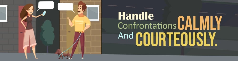 Handle confrontations calmly and courteously, as neighbors talk while one walks a dog.