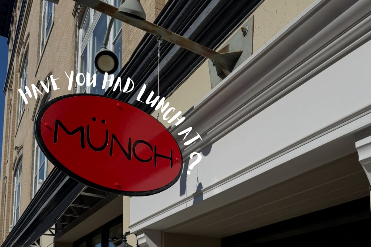 Have You Had Lunch At Munch?
