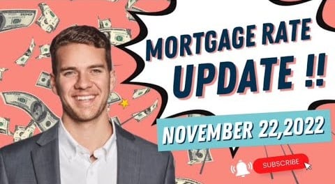 MORTGAGE RATE UPDATE: NOVEMBER 22,2022