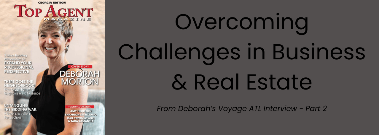 Deborah Morton shares insights on overcoming challenges in business and real estate from her Voyage ATL interview – Part 2