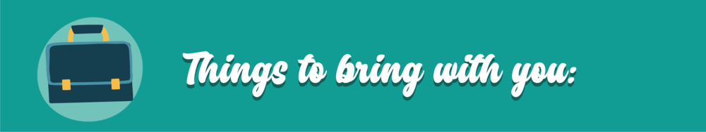 Things to bring with you