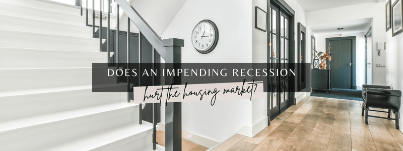 Does an Impending Recession Hurt the Housing Market?