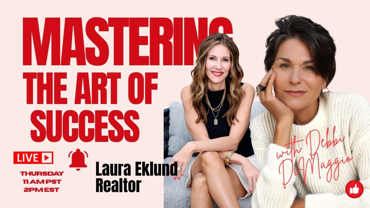 Mastering the Art of Success live episode with Laura Eklund and Debbi DiMaggio, Thursday at 11 AM PST and 2 PM EST.