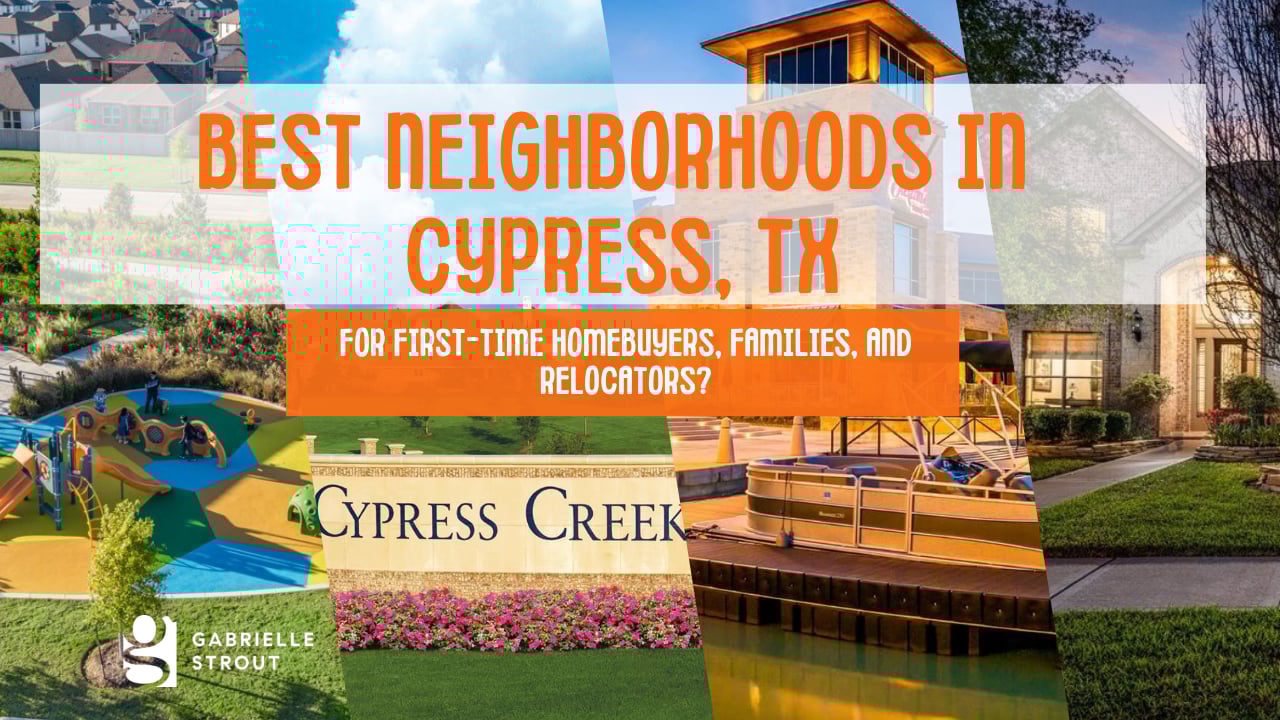 Best Neighborhoods in Cypress, TX for First-Time Homebuyers, Families, and Relocators? | Gabrielle Stourt