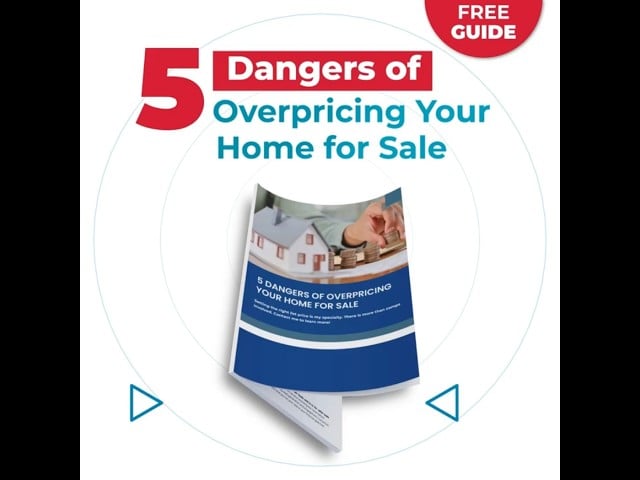 5 Dangers Of Overpricing Your Home for Sale