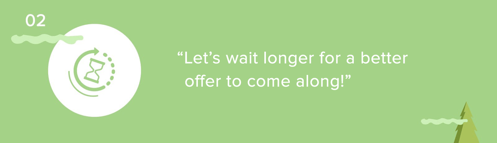 Pricing myth 2: “Let’s wait longer for a better offer to come along!”