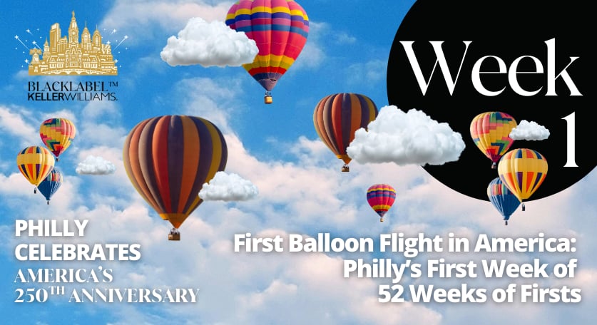 First Balloon Flight in America: Philly’s First Week of 52 Weeks of Firsts
