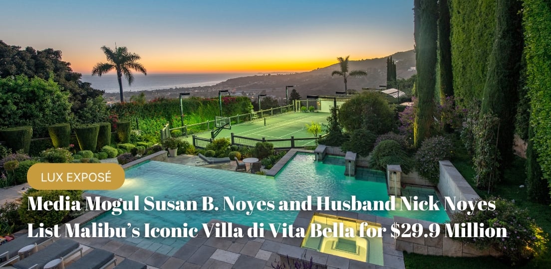 Media Mogul Susan B. Noyes and Husband Nick Noyes List Malibu’s Iconic Villa di Vita Bella for $29.9 Million