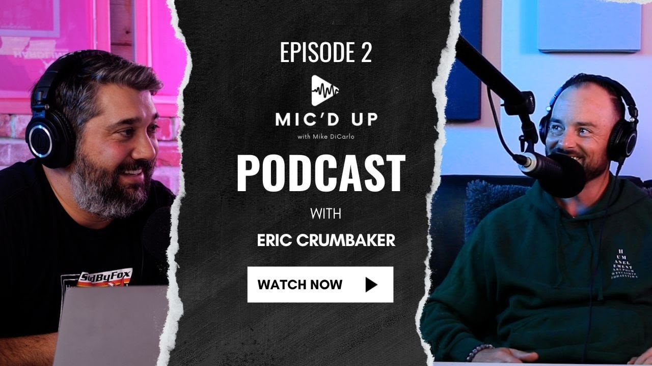 Creating Success with Eric Crumbaker - "Mic'd Up with Mike" Podcast Ep. 2