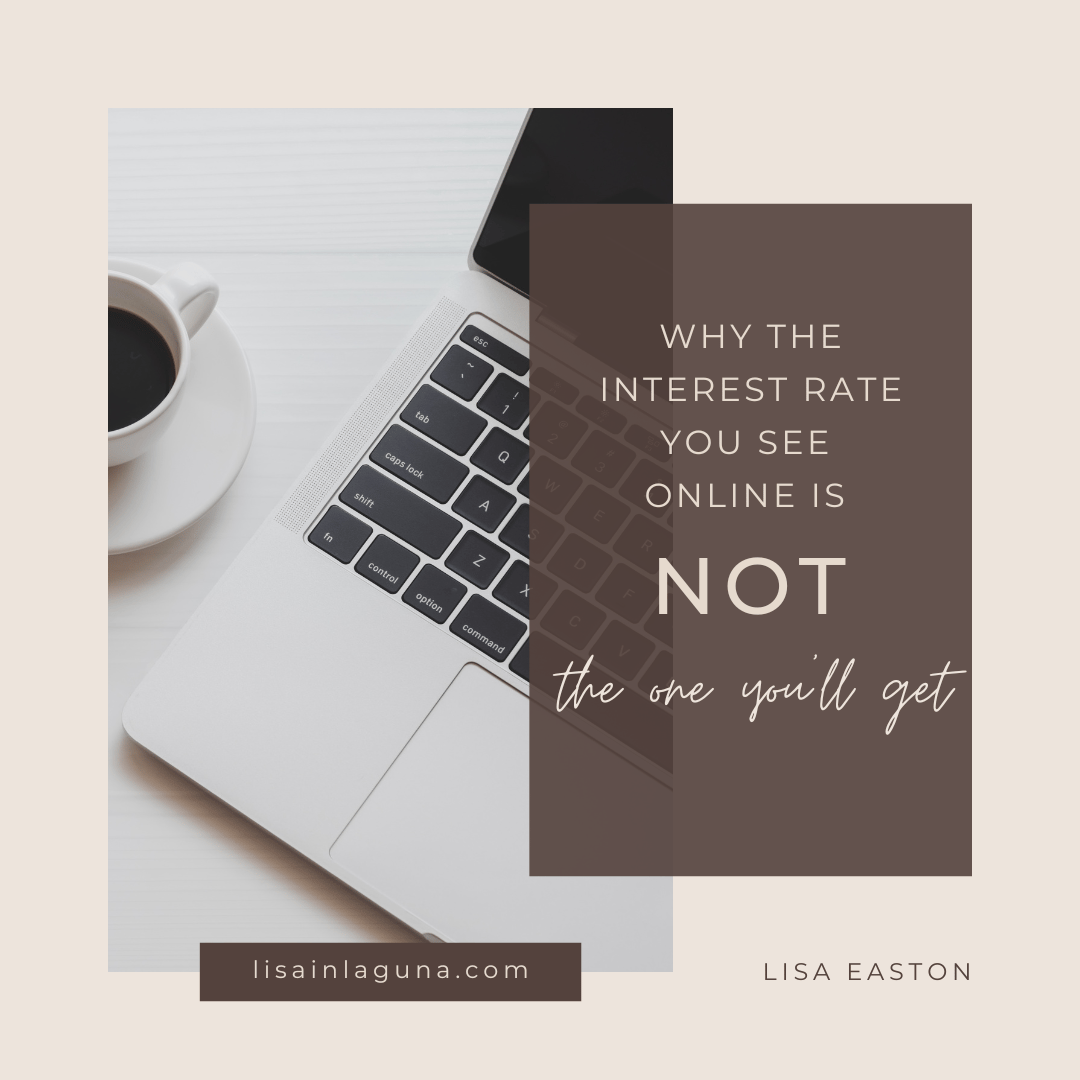 Why the Interest Rate You See Online is NOT the One You’ll Get