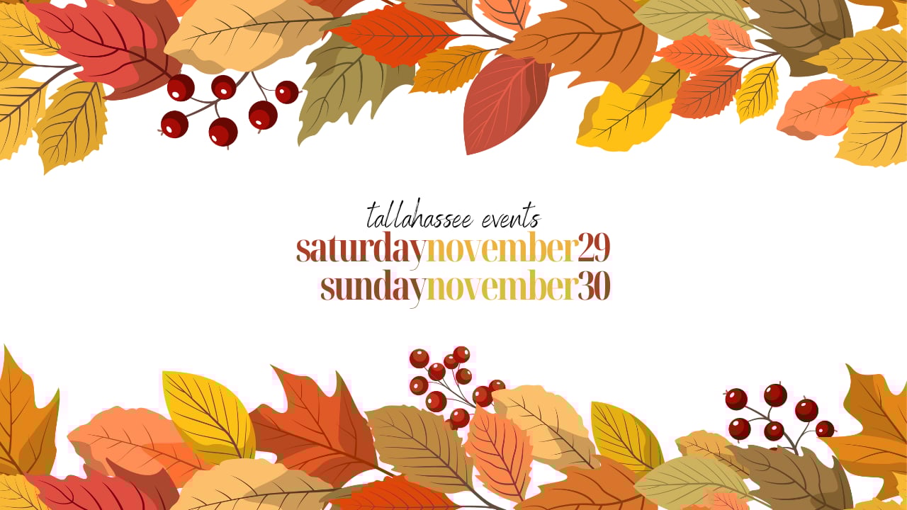 Saturday, November 29th and Sunday, November 30th Events in Tallahassee, FL