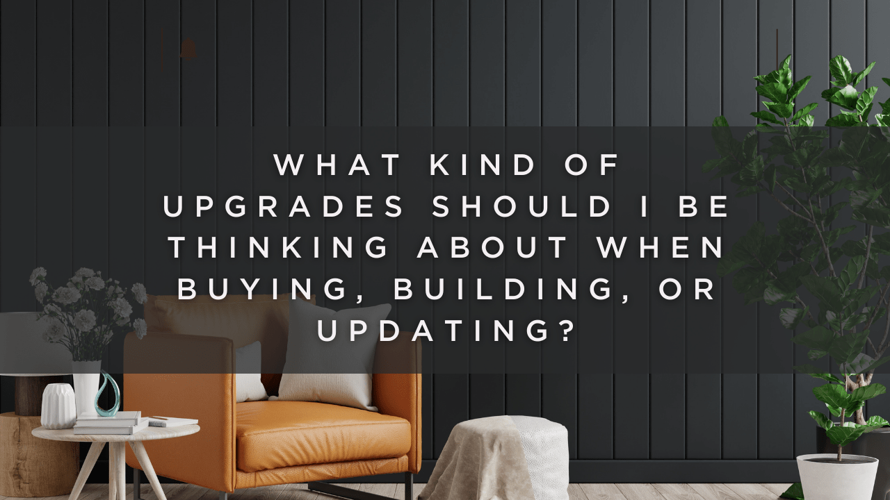 Things to think about when buying, building, or upgrading