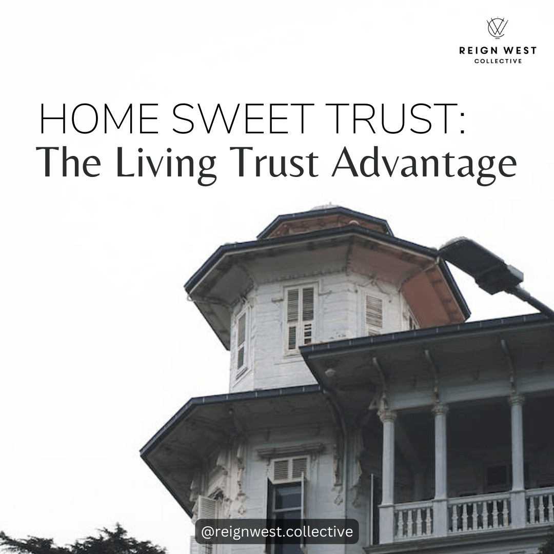 Home Sweet Trust: The Living Trust Advantage