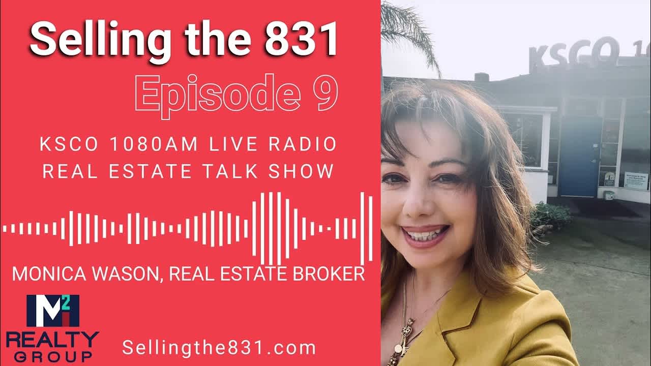 Selling the 831 KSCO Real Estate Talk Show Episode 9 - Santa Cruz and Monterey County Real Estate