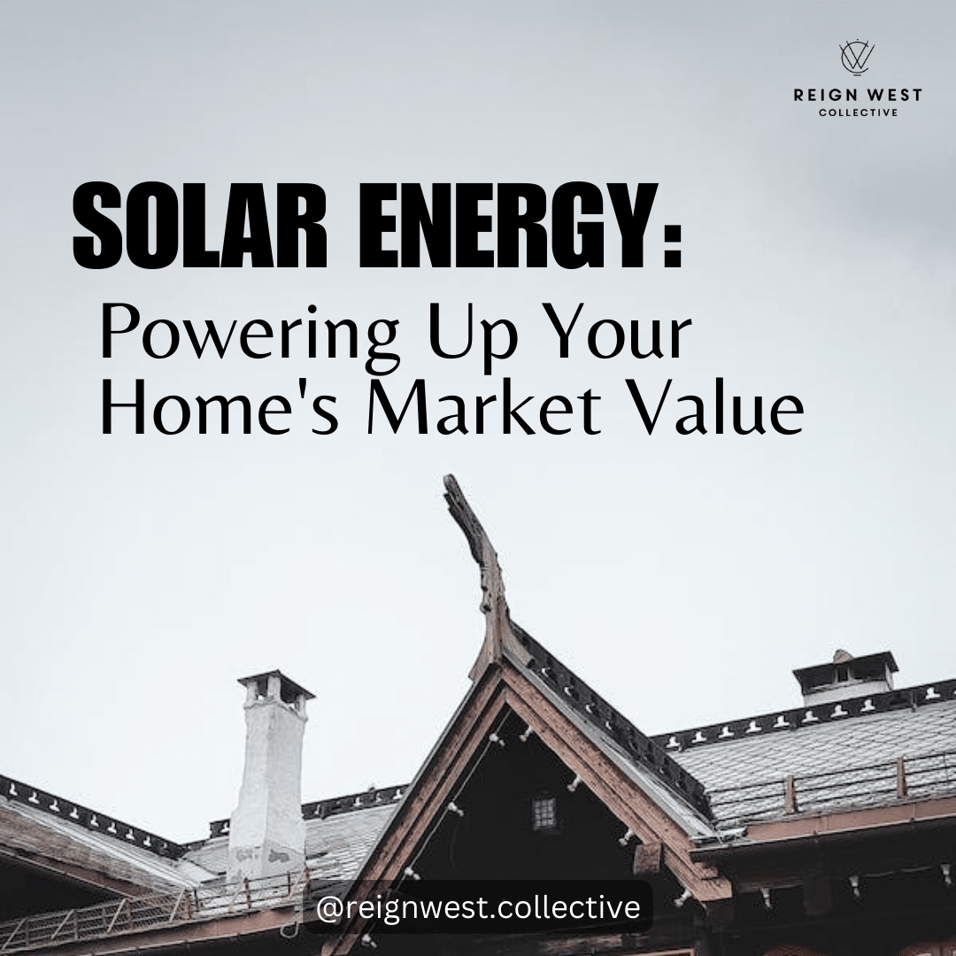 Solar Energy: Powering Up Your Home's Market Value