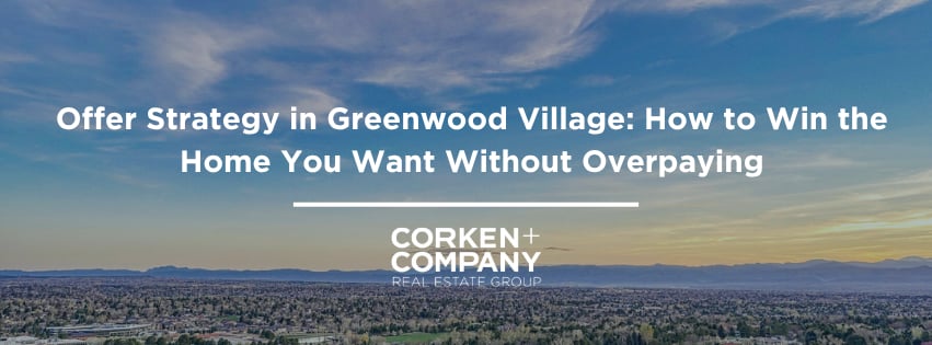 Offer Strategy in Greenwood Village: How to Win the Home You Want Without Overpaying