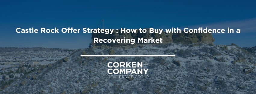 Castle Rock Offer Strategy : How to Buy with Confidence in a Recovering Market