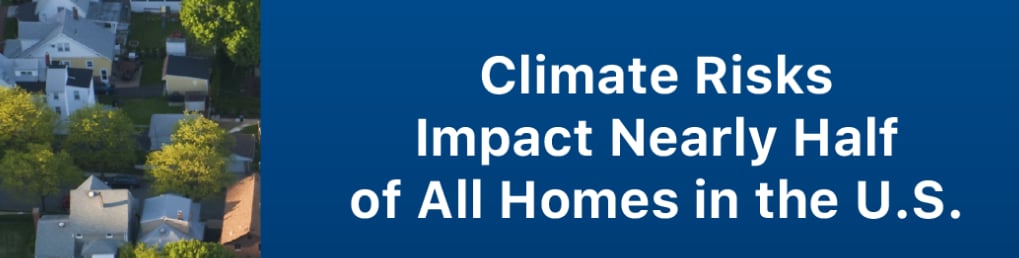Climate Risks Impact Nearly Half of All Homes
