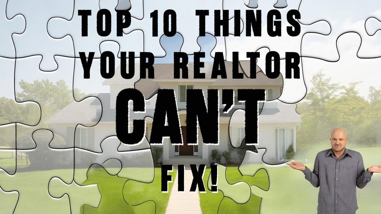 Top 10 Things Your Realtor CANNOT Fix Episode096