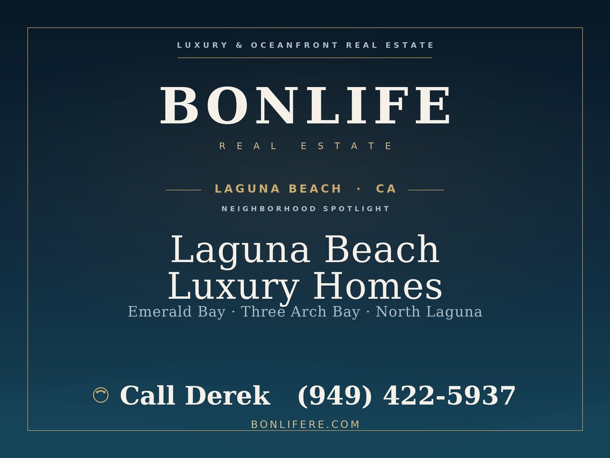 Bonlife Real Estate Laguna Beach luxury homes spotlight: Emerald Bay, Three Arch Bay, and North Laguna. Call Derek at (949) 422-5937.