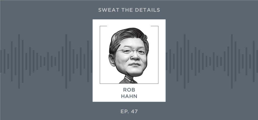 Sweat the Details with Rob Hahn, Take 2